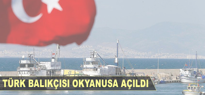 Türk balıkçısı okyanusa açıldı