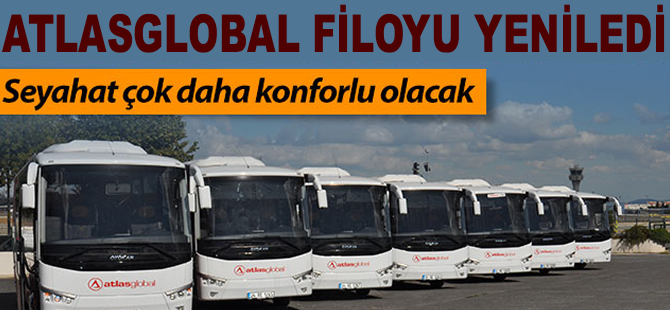 Atlasglobal filoyu yeniledi