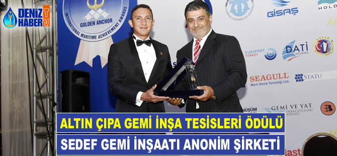 Altın Çıpa Gemi İnşa Tesisleri Ödülüne, Sedef Gemi İnşaatı A.Ş. layık görüldü