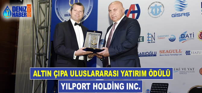 Altın Çıpa Uluslararası Yatırım Ödülü, Yılport Holding INC Şirketine takdim edildi