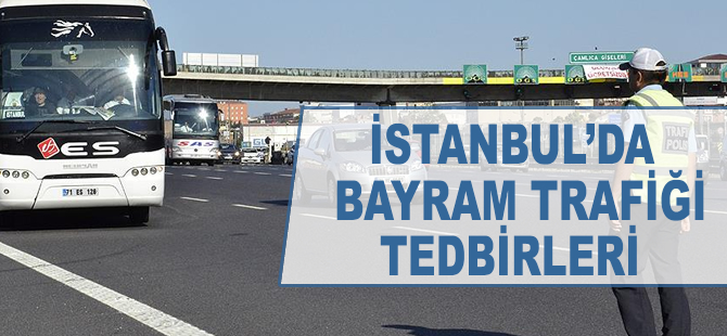 İstanbul'da bayram trafiği tedbirleri