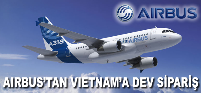 Airbus'tan Vietnam'a dev satış