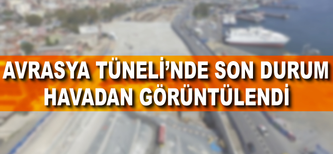 Avrasya Tüneli'nde sona doğru!