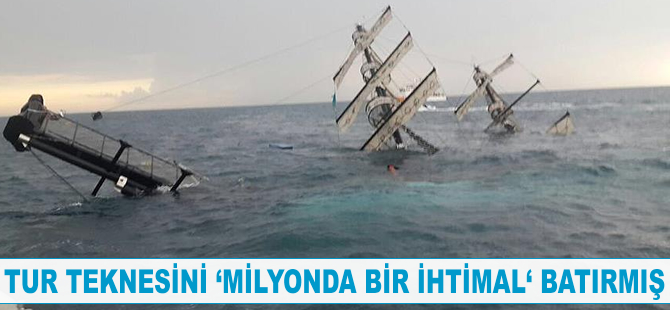 Tur teknesini "milyonda bir ihtimal" batırmış