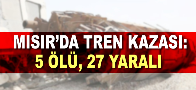 Mısır'da tren kazası: 5 ölü 27 yaralı