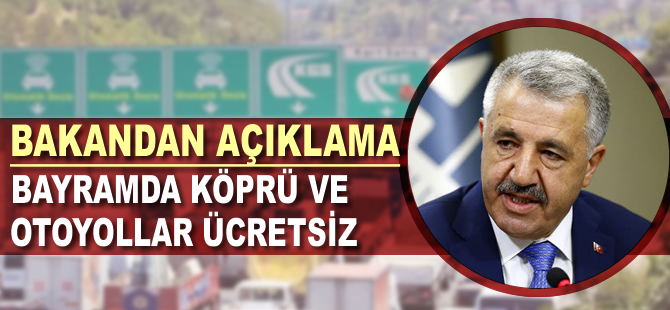 Bakandan açıklama: Bayramda otoyol ve köprüler ücretsiz olacak