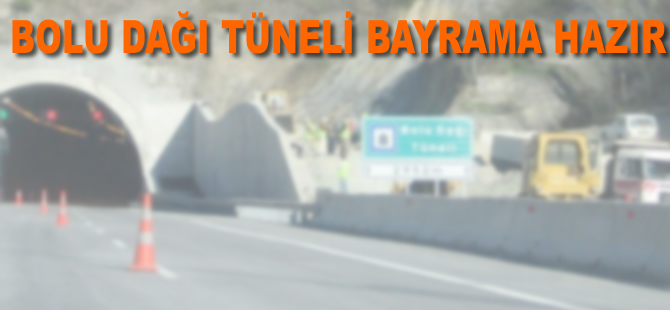 Bolu Dağı Tüneli Kurban Bayramı'na hazır