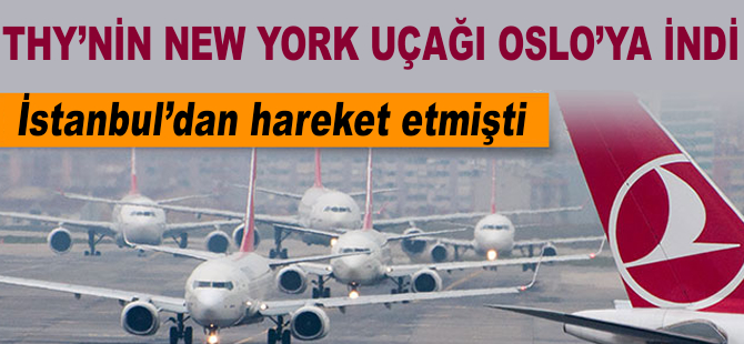 THY'nin New York uçağı Oslo'ya indi