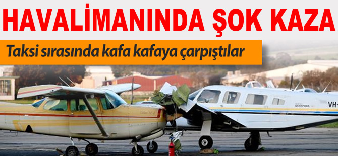 Cessna ve Piper apronda kafa kafaya çarpıştı; 1 pilot öldü