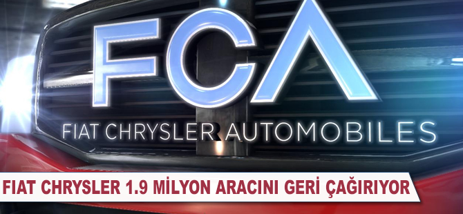 Fiat Chrysler 1,9 milyon aracı geri çağırdı