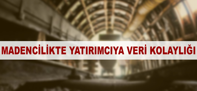 Madencilikte yatırımcıya 'veri' kolaylığı