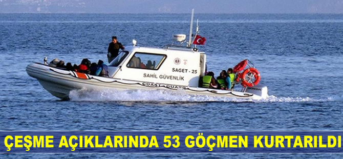 Çeşme açıklarında 53 göçmen SGK ekipleri tarafından kurtarıldı