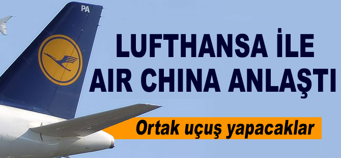 Lufthansa ile Air China anlaştı