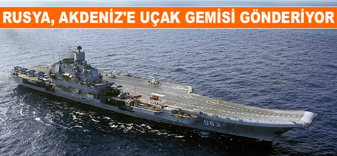 Rusya, Akdeniz'e uçak gemisi gönderiyor