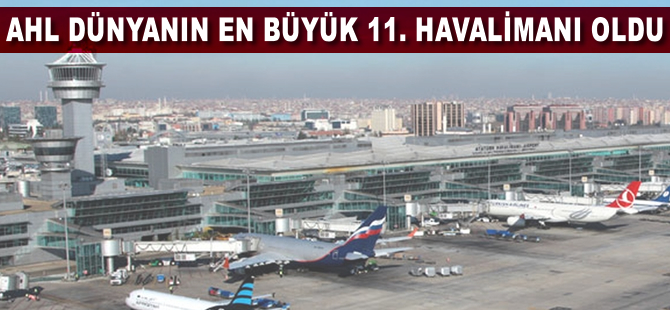 AHL dünyanın en büyük 11. havalimanı oldu