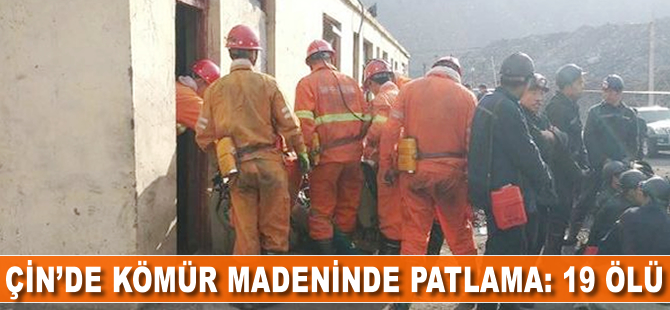 Çin'de grizu patlaması: 19 ölü