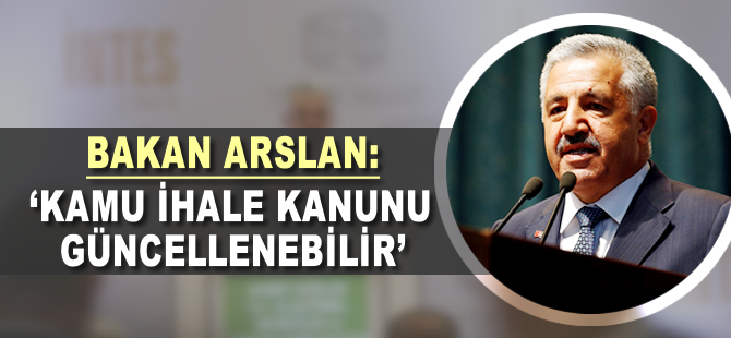 'Kamu İhale Kanunu güncellenebilir, değiştirilebilir'