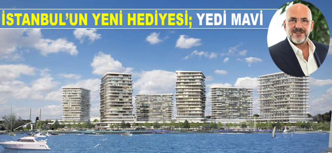 İstanbul'un yeni hediyesi YEDİ MAVİ'de satışlar başladı