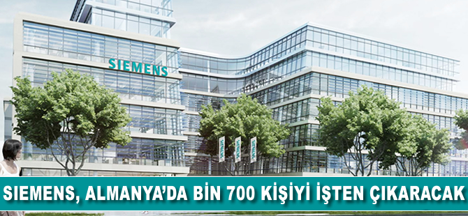 Siemens, Almanya’da bin 700 kişiyi işten çıkaracak