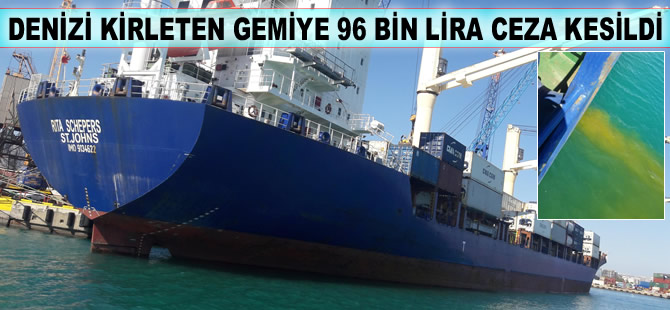 Denizi kirleten gemiye 96 bin lira ceza kesildi