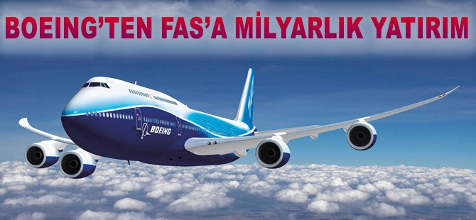 Boeing'den Fas'a milyar dolarlık yatırım