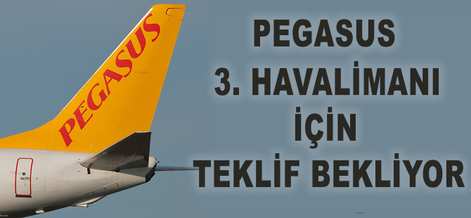 Pegasus 3. havalimanı için teklif bekliyor