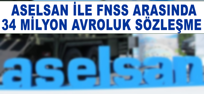 ASELSAN ile FNSS arasında 34 milyon avroluk sözleşme