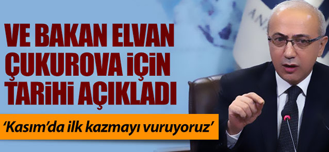 Bakan Elvan'dan Çukurova açıklaması