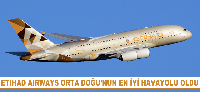 Etihad Airways Orta Doğu'nun en iyi havayolu seçildi