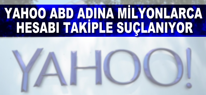 Yahoo ABD adına milyonlarca hesabı takiple suçlanıyor