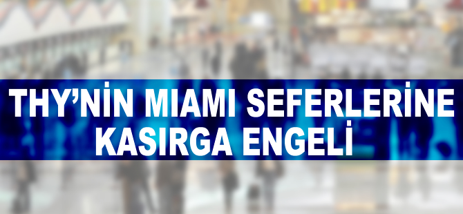 THY'nin Miami seferlerine Matthew Kasırgası engeli