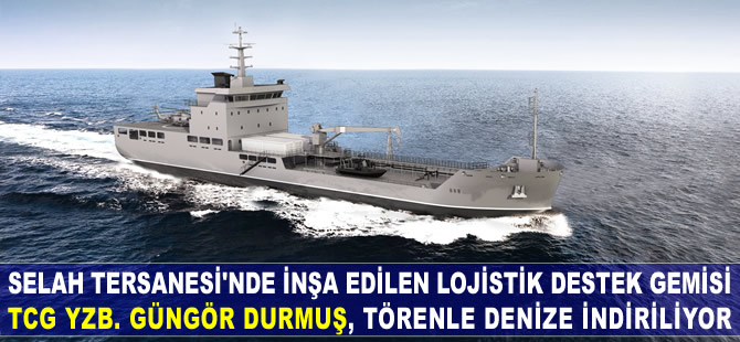 TCG YZB. GÜNGÖR DURMUŞ isimli Lojistik Destek Gemisi, denize indiriliyor