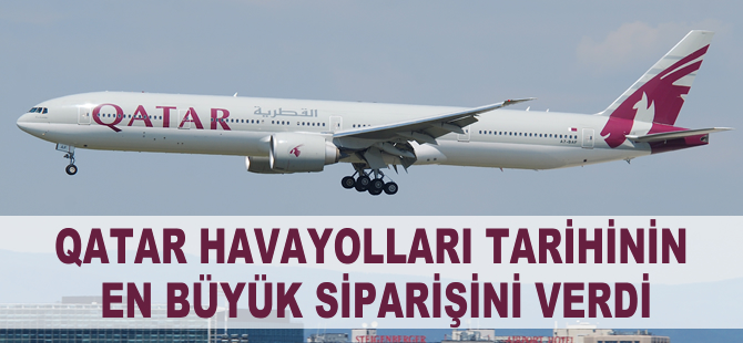 Qatar Havayolları tarihinin en büyük siparişini verdi