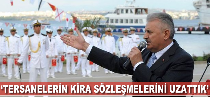 Binali Yıldırım: Tersanelerin kira sözleşmelerini 49 yıllığına uzattık