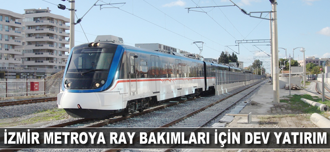 İzmir metroya ray bakımları için dev yatırım