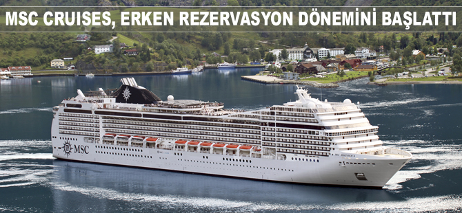 MSC Cruises, erken rezervasyon dönemini başlattı