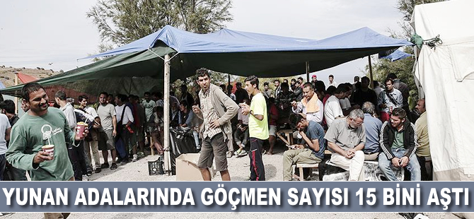 Yunan adalarında göçmen sayısı 15 bini aştı