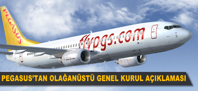 Pegasus'tan olağanüstü genel kurul açıklaması