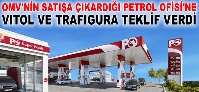 OMV'nin satışa çıkardığı Petrol Ofisi'ne Vitol ve Trafigura talip oldu