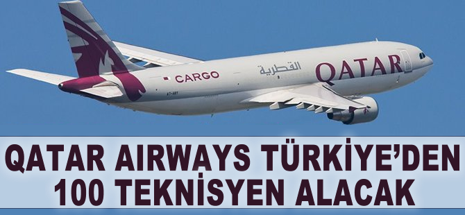 Qatar Airways Türkiye'den 100 uçak teknisyeni alacak