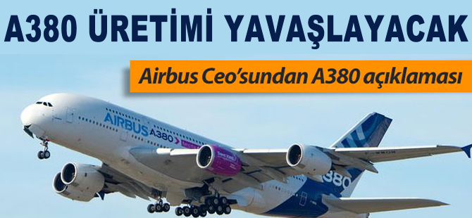 Airbus A380 üretimini yavaşlatacak