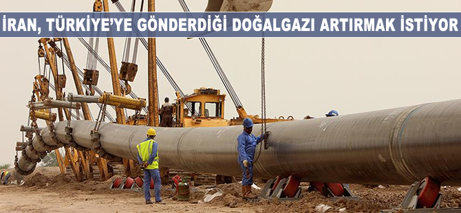 İran Türkiye'ye gönderdiği doğalgazı artırmak istiyor