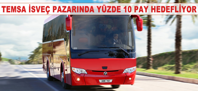 TEMSA, İsveç otobüs pazarında yüzde 10 pay hedefliyor