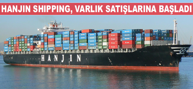 Hanjin Shipping, varlıklarını satışa çıkardı