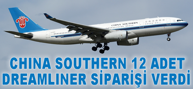 China Southern Havayolları 12 Dreamliner siparişi verdi