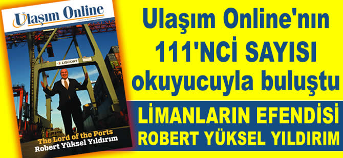 Ulaşım Online Dergisi'nin 111'nci sayısı okuyucuyla buluştu