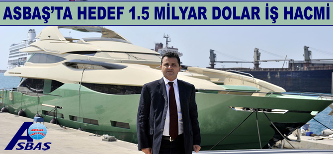 ASBAŞ'ta hedef 1.5 milyar dolar iş hacmi