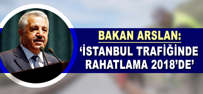 İstanbul trafiğinde rahatlama 2018'de