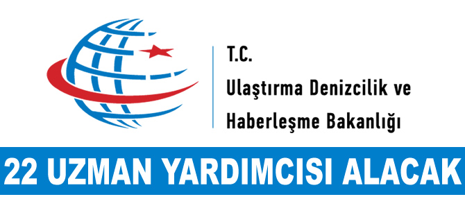 Ulaştırma, Denizcilik ve Haberleşme Bakanlığı 22 Uzman Yardımcısı alacak