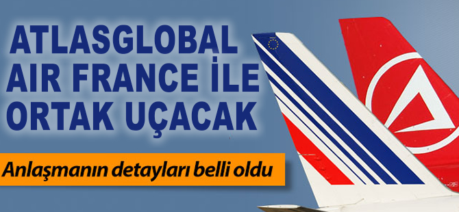 Atlasglobal Air France ile ortak uçacak